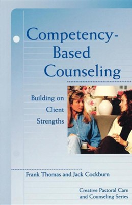 Competency-Based Counseling: Building on Client Strengths  -     By: Frank Thomas, Jack Cockburn
