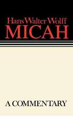 Micah: Continental Commentary Series [CCS]   -     By: Hans Walter Wolff

