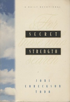 Secret Strength: For Those Who Search  -     By: Joni Eareckson Tada
