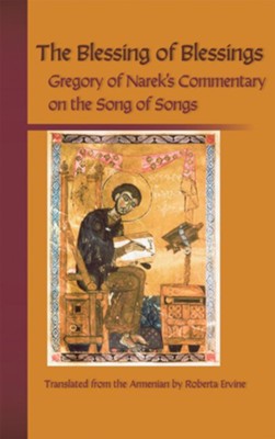 The Blessing of Blessings: Grigor of Narek's Commentary on the Song of Songs  - 