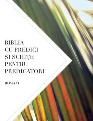 Biblia Cu Predici #0;i Schi#4;e Pentru Predicatori: Romani  - 
