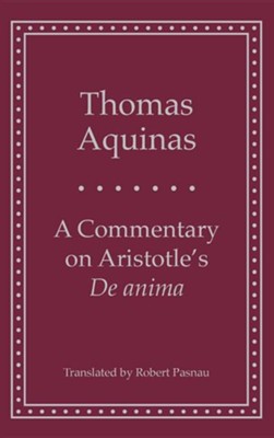 A Commentary on Aristotle's De Anima   -     By: Thomas Aquinas

