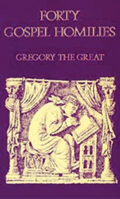 Forty Gospel Homilies: Gregory the Great  -     By: Pope Gregory, David Hurst
