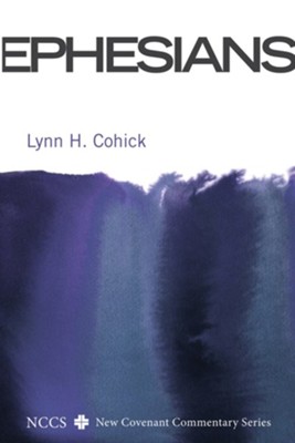 Ephesians: New Covenant Commentary Series [NCCS]   -     By: Lynn Cohick

