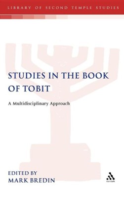 Studies in the Book of Tobit: A Multidisciplinary Approach  -     Edited By: Mark Bredin
    By: Mark Bredin
