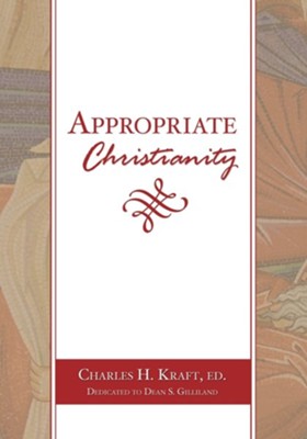 Appropriate Christianity   -     By: Charles H Kraft
