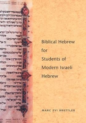Biblical Hebrew for Students of Modern Israeli Hebrew  -     By: Marc Zvi Brettler
