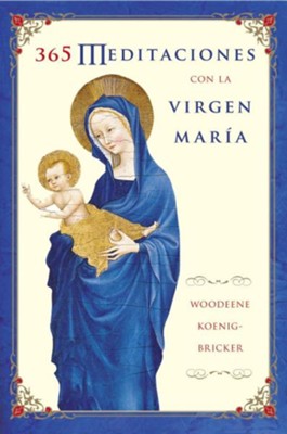 365 Meditaciones Con la Virgen Maria  -     By: Woodeene Koenig-Bricker, Manuel Algora
