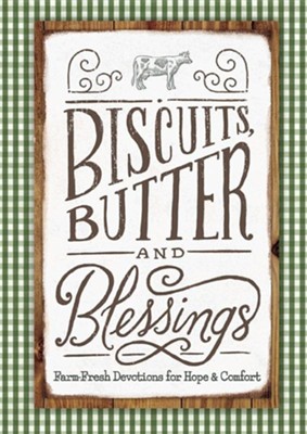 Biscuits, Butter, and Blessings: Farm Fresh Devotions for Hope and Comfort  -     By: Linda Kozar
