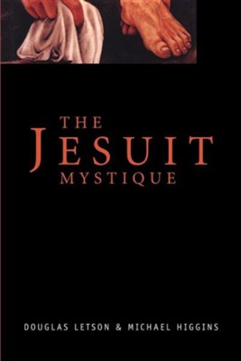 The Jesuit Mystique   -     By: Douglas Letson, Michael Higgins
