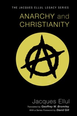 Anarchy and Christianity  -     Translated By: Geoffrey W. Bromiley
    By: Jacques Ellul
