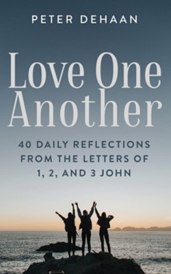 Love One Another: 40 Daily Reflections from the letters of 1, 2, and 3 John  -     By: Peter DeHaan
