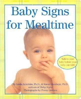 Baby Signs for Mealtime  -     By: Linda Acredolo, Susan Goodwyn
    Illustrated By: Penny Gentieu
