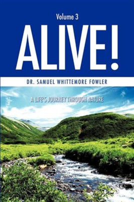 Alive!  -     By: Dr. Samuel Whittemore Fowler
