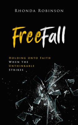 FreeFall: Holding onto Faith When the Unthinkable  -     By: Rhonda Robinson
