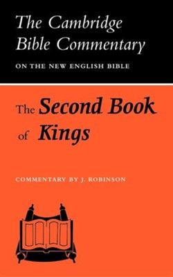 The Second Book of Kings: The Cambridge Bible Commentary   -     By: J. Robinson
