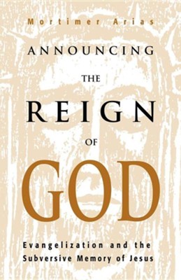 Announcing the Reign of God  -     By: Mortimer Arias
