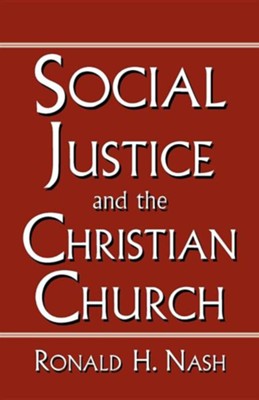 Social Justice and the Christian Church  -     By: Ronald H. Nash
