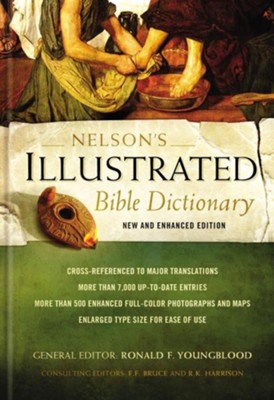 Nelson's Illustrated Bible Dictionary, New and Enhanced Edition  -     Edited By: Ronald F. Youngblood, F.F. Bruce, R.K. Harrison
    By: Ronald F. Youngblood, F.F. Bruce & R.K. Harrison, eds.
