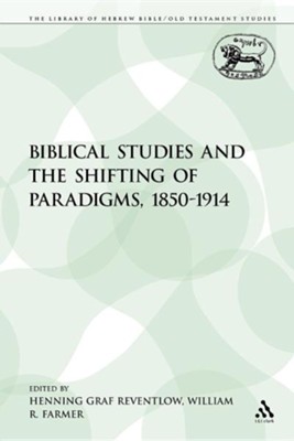 Biblical Studies and the Shifting of Paradigms, 1850-1914  -     Edited By: Henning Graf Reventlow, William R. Farmer
    By: Henning Graf Reventlow(ED.), William R. Farmer(ED.) & Henning Graf Reventlow(ED.)
