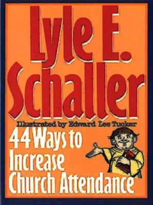 44 Ways to Increase Church Attendance  -     By: Lyle Schaller
