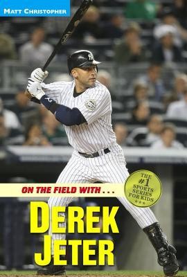 On the Field WithDerek Jeter: Matt Christopher, Glenn Stout