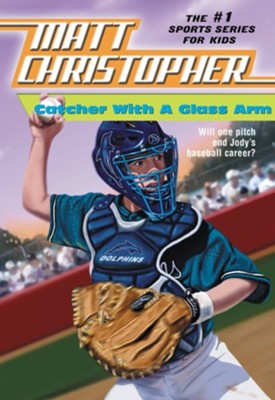 Catcher with a Glass Arm  -     By: Matt Christopher
