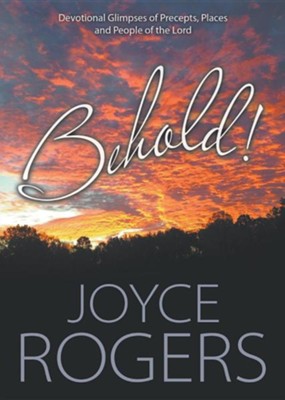 Behold!  -     By: Joyce Rogers
