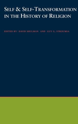 Self and Self-Transformations in the History of Religions  -     Edited By: David Shulman, Guy S. Stroumsa
    By: Guy S. Stroumsa(ED.), David Dean Shulman(ED.) & David Shulman(ED.)
