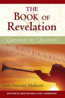The Book of Revelation: Question by Question  -     By: Susan Fournier Mathews
