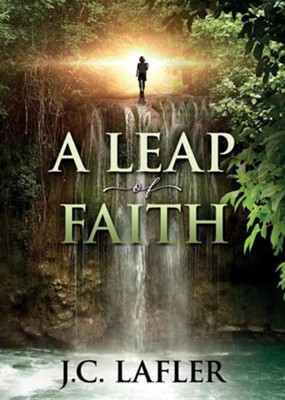 A Leap of Faith  -     By: J.C. Lafler

