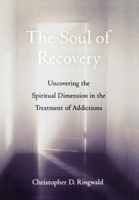 The Soul of Recovery: Uncovering the Spiritual Dimension in the ...