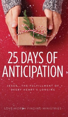 25 Days of Anticipation: Jesus . . . The Fulfillment of Every Heart's Longing  - 