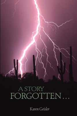 A Story Forgotten...  -     By: Geisler Karen
