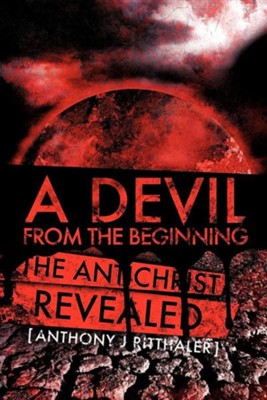 A Devil from the Beginning  -     By: Anthony J. Ritthaler
