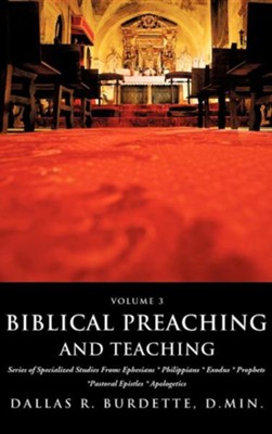 Biblical Preaching and Teaching Volume 3  -     By: Dallas R. Burdette D.Min
