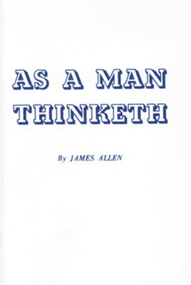 As a Man Thinketh  -     By: James Allen
