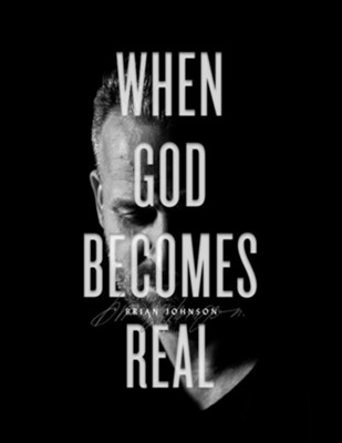 When God Becomes Real  -     By: Brian Johnson
