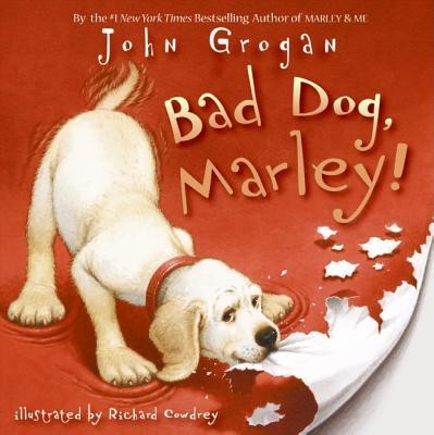 Bad Dog, Marley!  -     By: John Grogan
    Illustrated By: Richard Cowdrey
