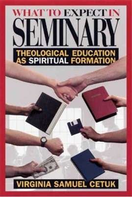 What To Expect From Seminary Theological Education As Spiritual Formation - 