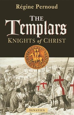 The Templars: Knights of Christ   -     By: Regine Pernoud
