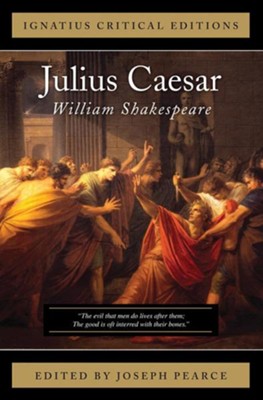 Julius Caesar: Edited By: Joseph Pearce By: William Shakespeare ...