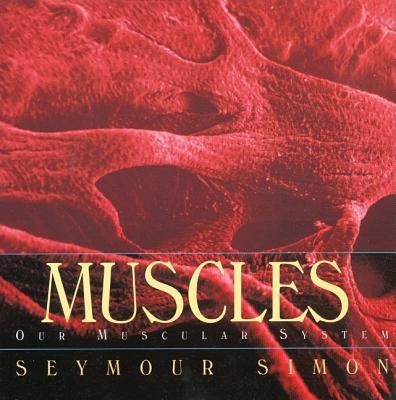 Muscles: Our Muscular System  -     By: Seymour Simon
