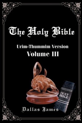 Holy Bible-Volume 3: Urim-Thummin, Paper, Black  -     By: Dallas James
