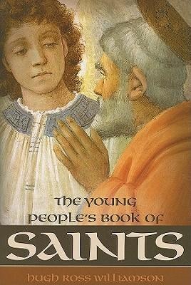 Young Peoples Book of Saints: Sixty-Three Saints of the Western Church from the First to the Twentieth Century  -     By: Hugh Ross Williamson
    Illustrated By: Sheila Connelly
