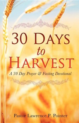 30 Days to Harvest  -     By: Pastor Lawrence P. Pointer
