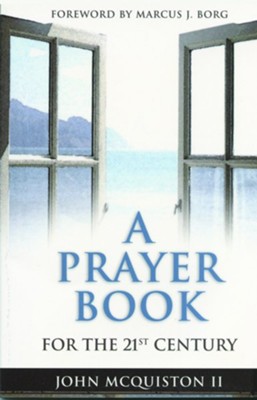 A Prayer Book for the 21st Century  -     By: John McQuiston II