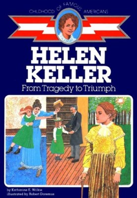Helen Keller: From Tragedy to Triumph   -     By: Katharine Wilkie
    Illustrated By: Robert Doremus

