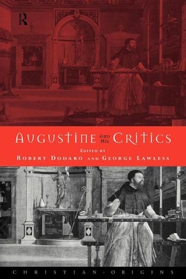Augustine and His Critics  -     Edited By: George Lawless
    By: Robert Dodaro
