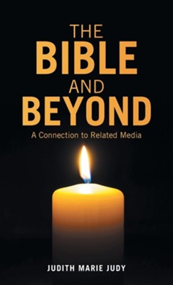 The Bible and Beyond: A Connection to Related Media  -     By: Judith Marie Judy
